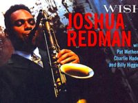 How ‘Wish’ Scuffed Up Joshua Redman’s Initial Melodicism