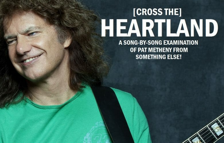 (Cross the) Heartland: Pat Metheny, “April Joy” (1978)