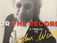 Al Stewart, Don Dixon, Carla Olson, Peter Case + Others – ‘For the Record: A Tribute to John Wicks’ (2020)