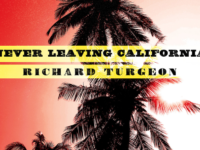 Richard Turgeon, “Never Leaving California” (2020): One Track Mind