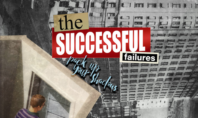 The Successful Failures, “This Girl” from ‘Pack Up Your Shadows’ (2020): One Track Mind