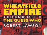 ‘Wheatfield Empire: The Listener’s Guide to the Guess Who’ (2020): Books