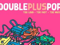 Doublepluspop – ‘Too Loud, Too Fast, Too Much’ (2021)