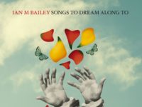 Ian M Bailey – ‘Songs To Dream Along To’ (2021)
