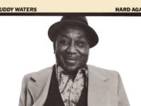 How Muddy Waters Came Roaring Back With ‘Hard Again’