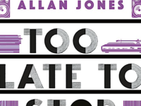 ‘Too Late to Stop Now: More Rock ‘n’ Roll War Stories,’ by Allan Jones (2023): Books