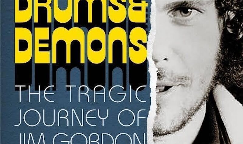 ‘Drums & Demons: The Tragic Journey of Jim Gordon,’ by Joel Selvin (2024): Books