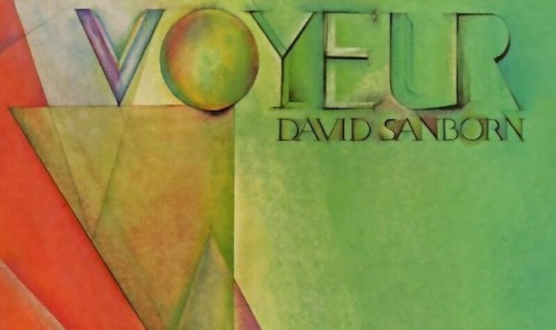 Remembering David Sanborn: “It’s You” from ‘Voyeur’ (1981)