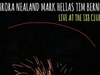 Aurora Nealand, Mark Helias, Tim Berne – ‘Live at the 188 Club’ (2024)