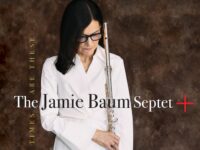 Jamie Baum Septet + – ‘What Times Are These’ (2024)