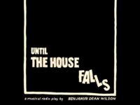 Benjamin Dean Wilson - 'Until the House Falls' (2025)
