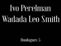 Ivo Perelman + Wadada Leo Smith - 'Duologues 5' (2026)