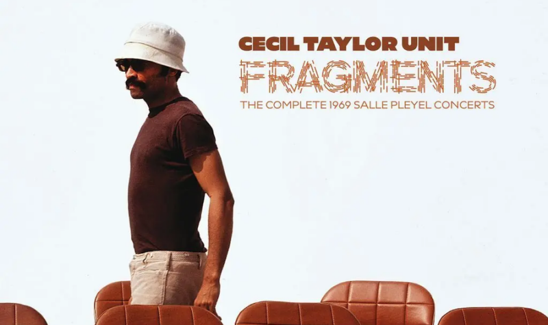Cecil Taylor Unit - 'Fragments: The Complete 1969 Salle Pleyel Concerts' (1969, 2026 release)