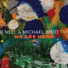 Bob Nell & Michael Bisio Trios - 'We Are Here' (2026)