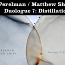 Ivo Perelman + Matthew Shipp - 'Duologue 7: Distillation' (2026)